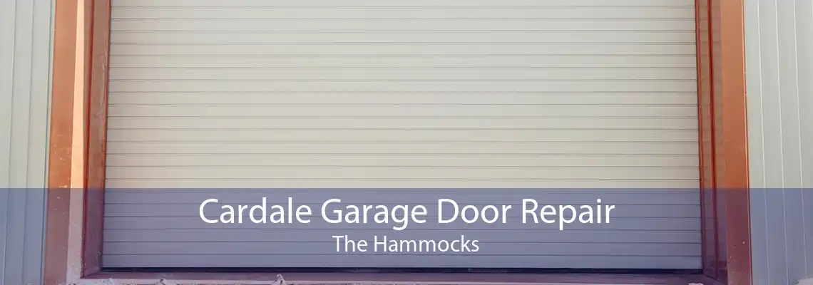 Cardale Garage Door Repair The Hammocks