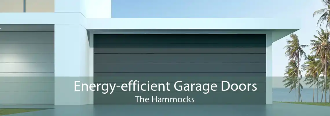 Energy-efficient Garage Doors The Hammocks