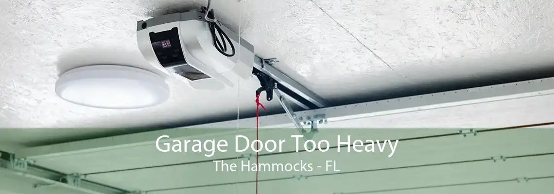 Garage Door Too Heavy The Hammocks - FL