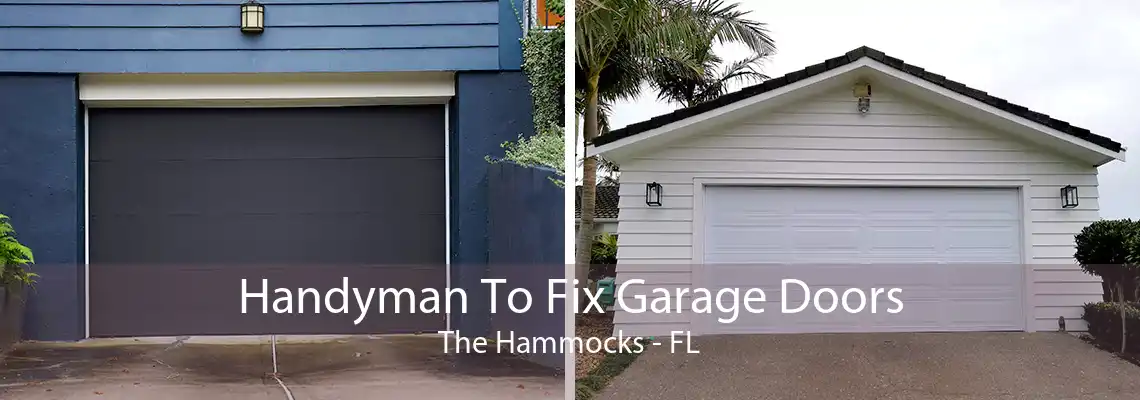 Handyman To Fix Garage Doors The Hammocks - FL